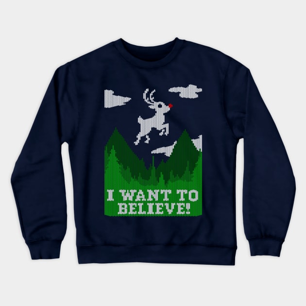 I WANT TO BELIEVE! Ugly Sweater Crewneck Sweatshirt by blairjcampbell